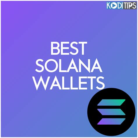 Best Solana Wallets For Staking Defi NFTs Kodi Tips