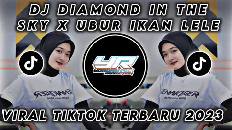 DJ DIAMOND IN THE SKY X UBUR UBUR IKAN LELE FULL BASS VIRAL TIKTOK