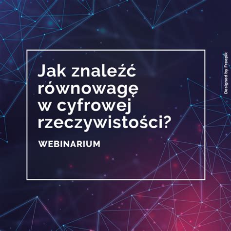 Jak Znale R Wnowag W Cyfrowej Rzeczywisto Ci Nagranie Webinarium