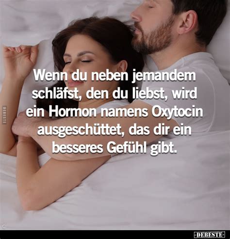 Wenn du neben jemandem schläfst den du liebst wird ein Hormon namens