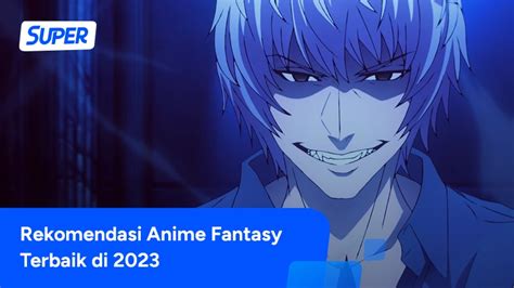 7 Rekomendasi Anime Fantasy Terbaik Di 2023