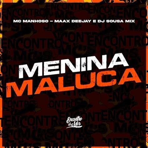 Écouter Menina Maluca de Mc Manhoso Maax Deejay DJ SOUSA MIX sur