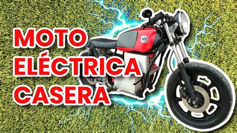 Como Hacer Una Moto Electrica Casera Recopilaci N Paso A Paso Diy