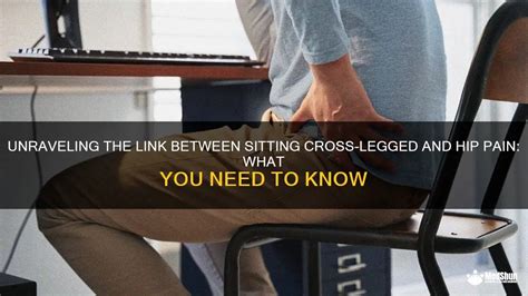 Unraveling The Link Between Sitting Cross Legged And Hip Pain What You