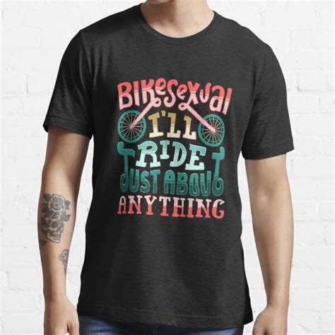 Bikesexual I Ll Ride Just About Anything Funny Bicycle T Shirt For