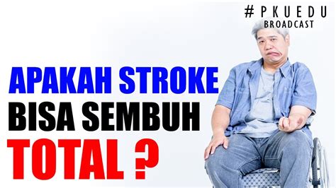 Apakah Stroke Bisa Sembuh Total PKUEDU YouTube