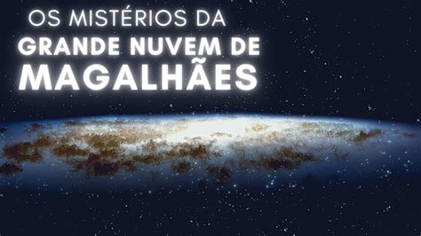 Grande Nuvem De Magalhães ‐ Um Tesouro Astronômico Bem Ao Nosso Lado