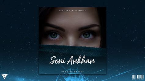 Soni Ankha Fardeen Qureshi Ft Taimour Baig Prod Raffey Anwar