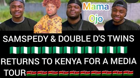 Samspedy Aka Mama Ojo And Double D S Twins🇳🇬 Returns To Kenya🇰🇪 Youtube