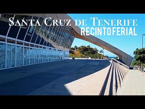 Recinto Ferial De Santa Cruz De Tenerife Walking Vlog Tour YouTube