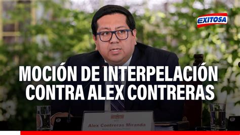 🔴🔵alex Contreras Presentan Moción De Interpelación Contra Ministro De