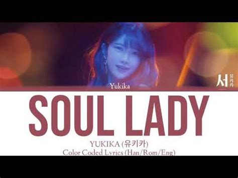 Yukika Soul Lady Color Coded Lyrics Han Rom Eng Youtube