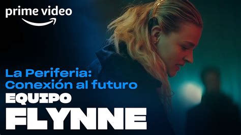 La Periferia Conexión Al Futuro Flynne En Acción Prime Video Youtube