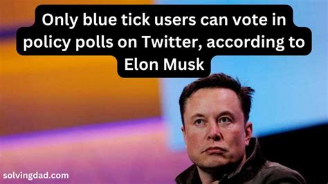 Only Blue Tick Users Can Vote On Twitter Elon Musk Says