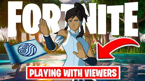 Fortnite Live Playing With Viewers New Korra Skin Mythic Update