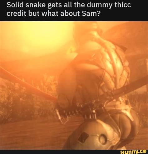 Solid Snake Gets All The Dummy Thicc Credit But What About Sam Ifunny