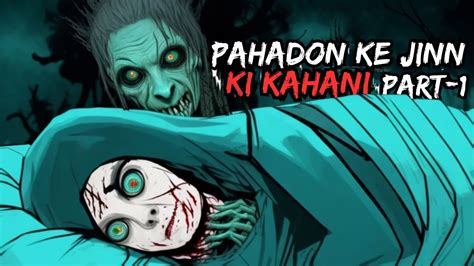 Pahadon Ka Jinn Part Hindi Horror Stories Real