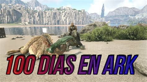 SOBREVIVIENDO 100 DIAS En ARK VALGUERO LOS PRIMEROS TAMEOS 2 Ark