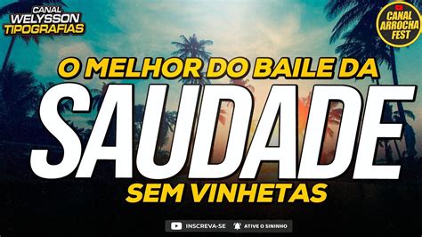 Set Baile Da Saudade Sem Vinheta As Melhores Recorda Es Do