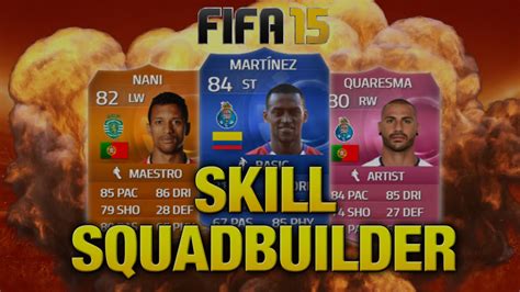 Fifa 15 SKILL SQUAD BUILDER W Nani Martinez Quaresma YouTube