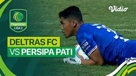 Deltras FC Vs Persipa Pati Mini Match Liga 2 2023 24 Vidio