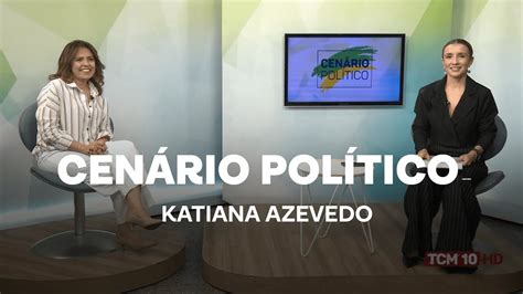 Cen Rio Pol Tico Entrevista Katiana Azevedo Jornalista E Especialista