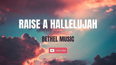 Raise A Hallelujah Lyrics Bethel Music Youtube