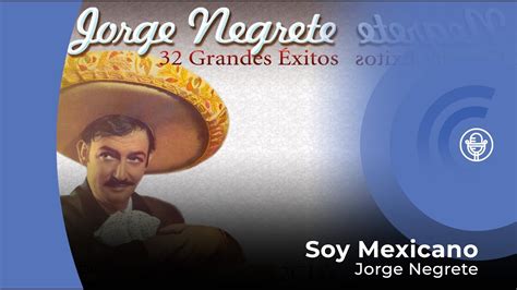 Jorge Negrete Yo Soy Mexicano Con Letra Lyrics Video YouTube