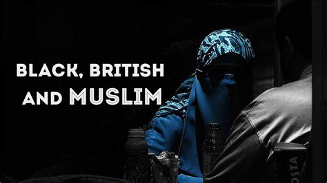 Black British And Muslim Revert Story About Islam