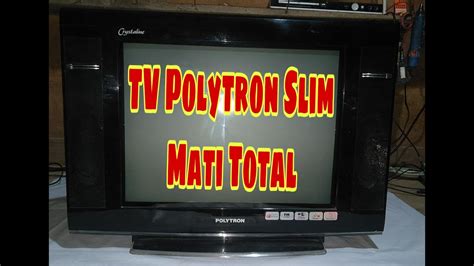 Cara Memperbaiki TV Polytron Slim Mati Total YouTube