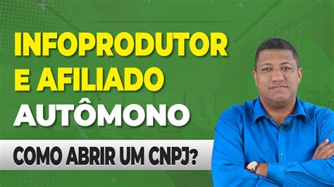 COMO ABRIR UM CNPJ PARA AUTÔNOMO CNPJ PARA INFOPRODUTOR E AFILIADO