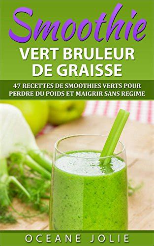 Smoothie Vert Bruleur De Graisse Recettes De Smoothies Verts Pour