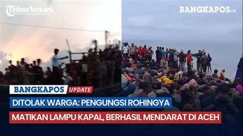 Ditolak Warga Pengungsi Rohingya Matikan Lampu Kapal Berhasil