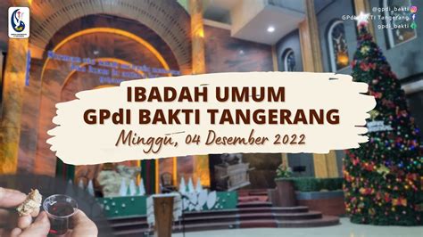 Ibadah Umum GPdI BAKTI Tangerang Minggu 4 Desember 2022 YouTube