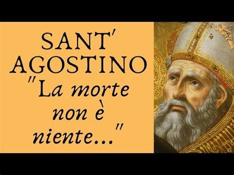 Sant Agostino La morte non è niente YouTube Morte Condoglianze