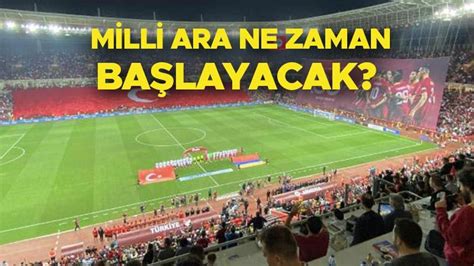 Milli Ara Ne Zaman Ba Layacak S Per Lig Milli Ma Aras Hangi