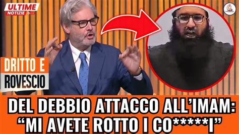 Paolo Del Debbio Asfalta L Imam E Il Mondo Islamico Avete Rotto I