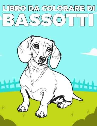 Libro Da Colorare Di Bassotti Simpatiche Pagine Da Colorare Bassotto