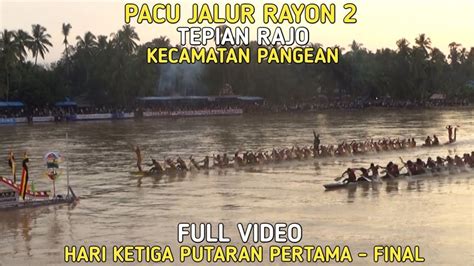 PACU JALUR 2024 TEPIAN RAJO KECAMATAN PANGEAN HARI KETIGA YouTube