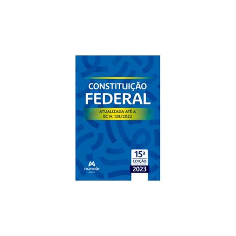 Livro Constituição Federal Atualizada Até A Ec N 1282022 Manole