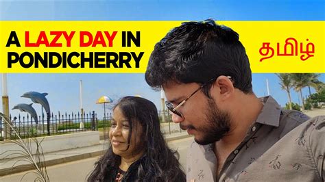 A Day In Pondicherry With My Mom 4K Her First Trip To Pondicherry