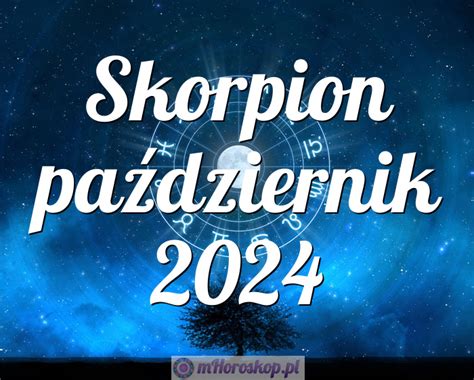 Horoskop Skorpion Pa Dziernik Horoskop Miesi Czny