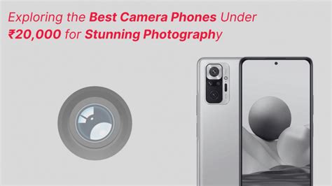 Exploring The Best Camera Phones Under Rs20000 For Stunning