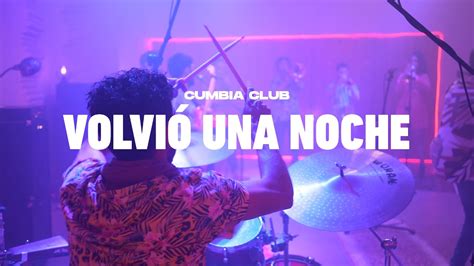 Cumbia Club Volvió Una Noche Youtube