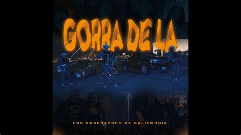 Los Desertores De California Gorra De LA Video Oficial YouTube