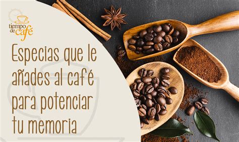 Especias que le añades al café para potenciar tu memoria Tiempo de