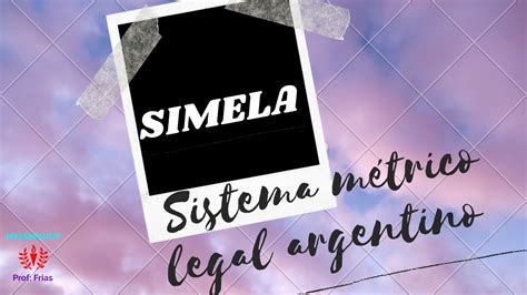 S I M E L A Sistema métrico legal argentino YouTube