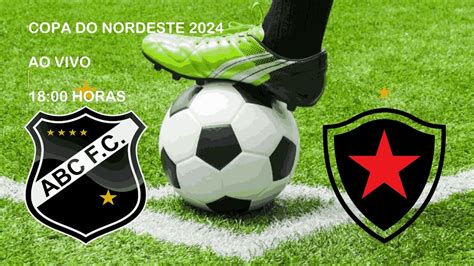 AO VIVO ABC RN X BOTAFOGO PB Copa Do Nordeste 2024 15 02 2024