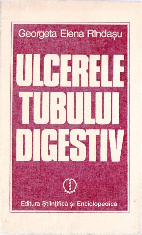 ULCERELE TUBULUI DIGESTIV De GEORGETA ELENA RINDASU CARTI REGALE