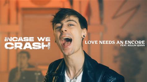 Incase We Crash Love Needs An Encore Feat Kellin Quinn Official